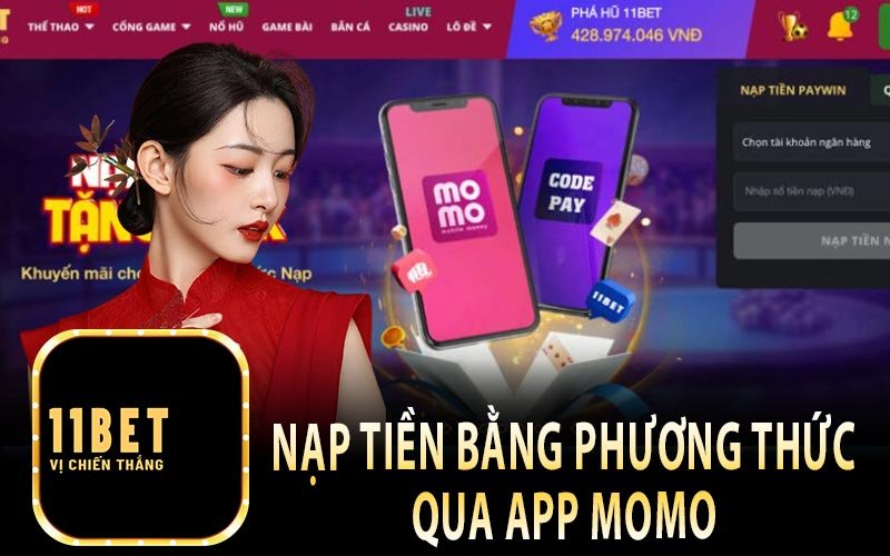 Nạp tiền qua ví điện tử Momo được nhiều game thủ lựa chọn tại 11bet